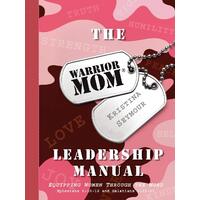 The Warrior Mom Leadership Manual Kristina Seymour Paperback Book