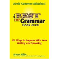 The Best Little Grammar Book Ever! 101 Ways to Impress with Your Writing and Speaking Novel Book