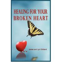 Healing for Your Broken Heart Kirkland, James,Kirkland, Lyn Paperback Book