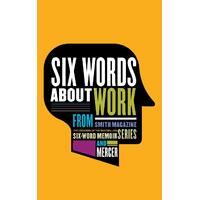 Six Words About Work: Among the Eight Books in the Six-Word Paperback Book