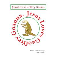 Jesus Loves Geoffrey Goanna Jessie Larman Paperback Book