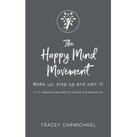 The Happy Mind Movement: Wake up, step up and own it Paperback Book