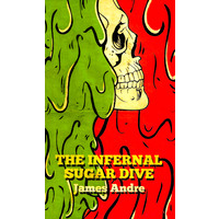 The Infernal Sugar Dive -James Andre Fiction Book