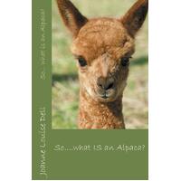 So ... what IS an alpaca? Joanne Louise Dell Paperback Book