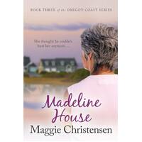 Madeline House (Oregon Coast) Maggie Christensen Paperback Book