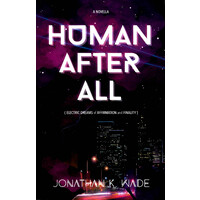 HUMAN AFTER ALL -Jonathan K. Wade Fiction Book