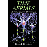 Time Aerials: A Time Travel Diversion -Russell Kightley Fiction Book