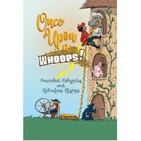 Once Upon a Whoops!: Fractured Fairytales and Ridiculous Rhymes  - Michelle Worthington