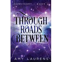 Through Roads Between: Sanctuary Amy Laurens Paperback Book