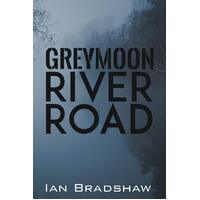 Greymoon River Road Ian Bradshaw Paperback Book