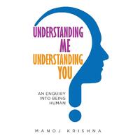 Understanding Me, Understanding You: An Enquiry into Being Human Paperback