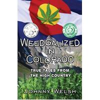 Weedgalized in Colorado: True Tales From The High Country Paperback Book