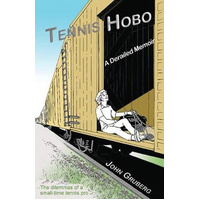 Tennis Hobo: A Derailed Memoir - John K Gruberg