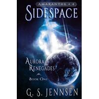 Sidespace: Aurora Renegades Book One (Aurora Rhapsody) Paperback Novel Book