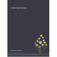 Gathering Ecologies - Andrew Goodman