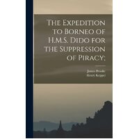 The Expedition to Borneo of H.M.S. Dido for the Suppression of Piracy; - Henry Keppel