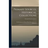 Primary Sources, Historical Collections: The Development of China, With a Foreword by T. S. Wentworth - Kenneth Scott Latourette