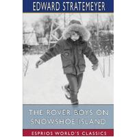 The Rover Boys on Snowshoe Island (Esprios Classics): or, The Old Lumbermans Treasure Box - Edward Stratemeyer