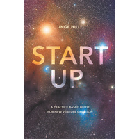 Start-Up: A Practice Based Guide for New Venture Creation Book