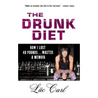 The Drunk Diet: How I Lost 40 Pounds . . . Wasted: A Memoir Paperback Book