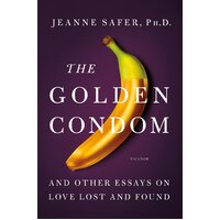 The Golden Condom: And Other Essays on Love Lost and Found Hardcover Book