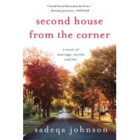 Second House from the Corner: A Novel of Marriage, Secrets, and Lies