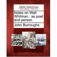 Notes on Walt Whitman: As Poet and Person. John Burroughs Paperback Book