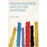 Moon-Madness and Other Fantasies Aim Gouraud Paperback Book