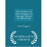 The Letters of Paul Gauguin to Georges Daniel de Monfreid - Scholar's Choice Edition Book