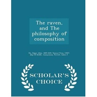 The Raven, and the Philosophy of Composition - Scholar's Choice Edition Book