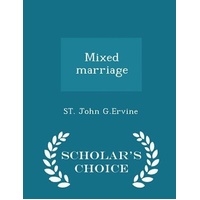 Mixed Marriage - Scholar's Choice Edition -St John G. Ervine Book