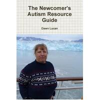 The Newcomer's Autism Resource Guide Dawn Lucan Paperback Book