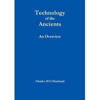 Technology of the Ancients : an Overview Paperback Book