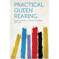 Practical Queen Rearing - Pellett Frank C. (Frank Chap 1879-1951