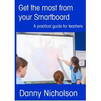 Get the Most from Your Smartboard -Danny Nicholson Book