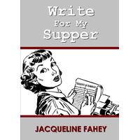 Write for My Supper Jacqueline Fahey Paperback Book