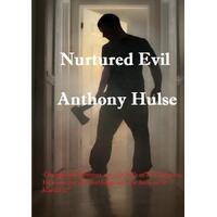 Nurtured Evil Anthony Hulse Paperback Book