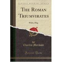 The Roman Triumvirates Charles Merivale Paperback Book