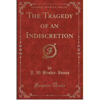 The Tragedy of an Indiscretion (Classic Reprint) Paperback Book