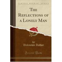 The Reflections of a Lonely Man (Classic Reprint) Paperback Book