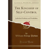 The Kingship of Self-Control -William George Jordan Book