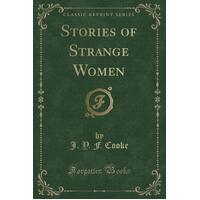 Stories of Strange Women (Classic Reprint) J Y F Cooke Paperback Book