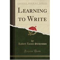 Learning to Write (Classic Reprint) Robert Louis Stevenson Paperback Book