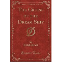 The Cruise of the Dream Ship (Classic Reprint) Ralph Stock Paperback Book