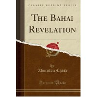 The Bahai Revelation (Classic Reprint) Thornton Chase Paperback Book