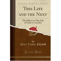 This Life and the Next Peter Taylor Forsyth Paperback Book