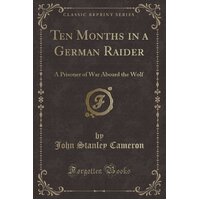 Ten Months in a German Raider John Stanley Cameron Paperback Book