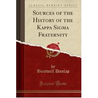 Sources of the History of the Kappa SIGMA Fraternity (Classic Reprint)