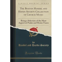 The Boston Handel and Haydn Society Collection of Church Music Book