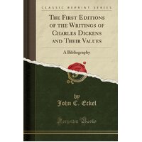 The First Editions of the Writings of Charles Dickens and Their Values